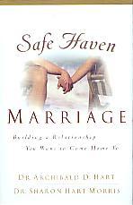 Safe Haven Marriage- by Dr. Archibald Hart and Dr. Sharon Hart Morris
